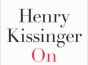 Suy tư của Tiến sĩ Henry Kissinger về Trung Quốc